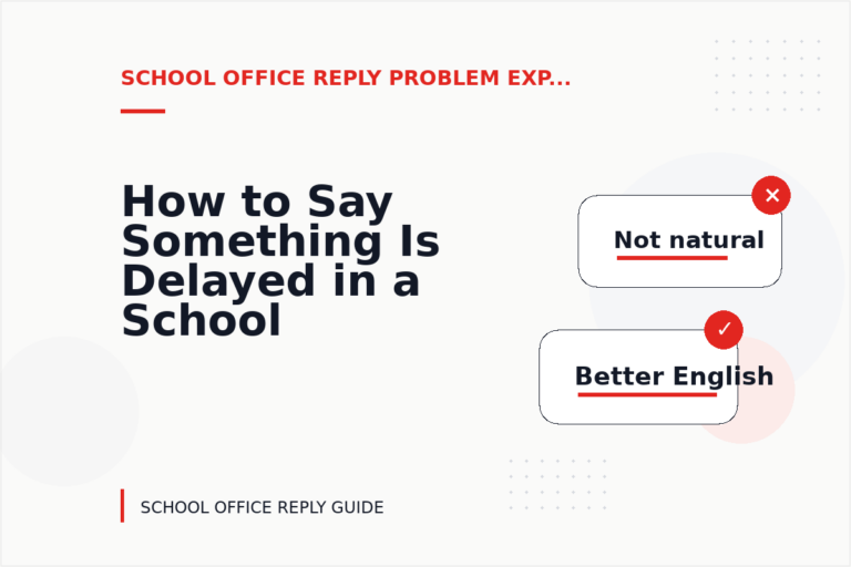 How to Say Something Is Delayed in a School Office Reply