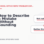 How to Describe a Mistake Without Sounding Rude in School Office Reply English