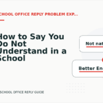How to Say You Do Not Understand in a School Office Reply