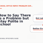 How to Say There Is a Problem but Stay Polite in School Office Reply English
